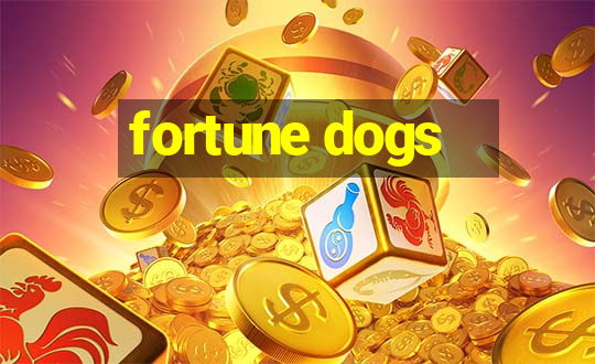 fortune dogs