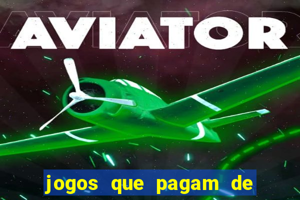 jogos que pagam de verdade na hora