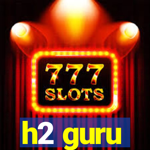 h2 guru