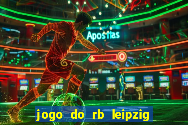 jogo do rb leipzig ao vivo