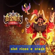 slot ricos e crash é confiável