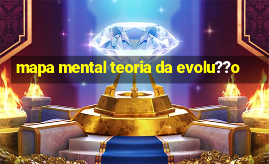 mapa mental teoria da evolu??o