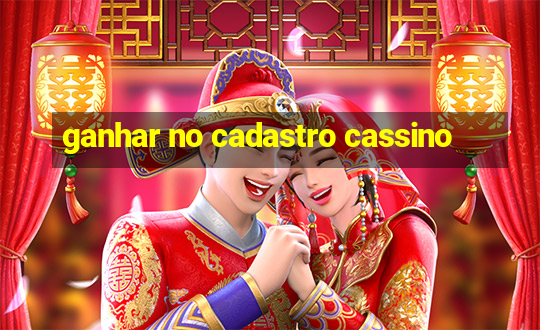 ganhar no cadastro cassino