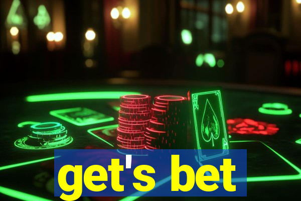 get's bet