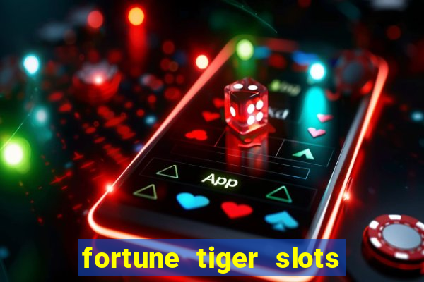 fortune tiger slots grand slots paga mesmo