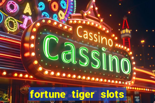 fortune tiger slots grand slots paga mesmo