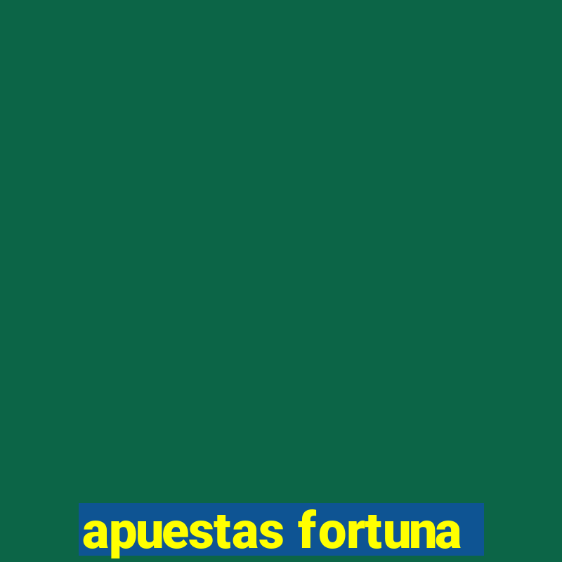 apuestas fortuna