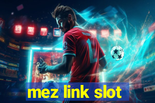 mez link slot