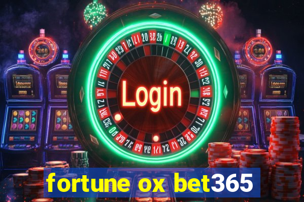 fortune ox bet365