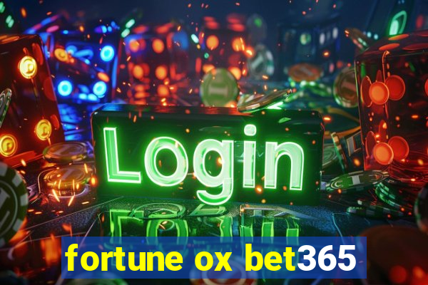 fortune ox bet365