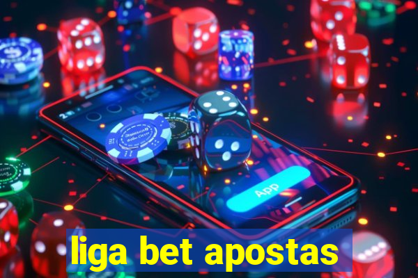 liga bet apostas