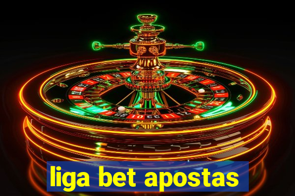 liga bet apostas