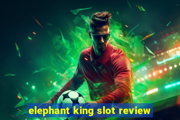 elephant king slot review