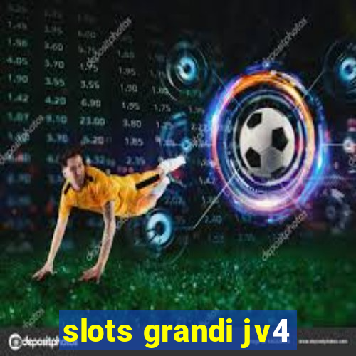 slots grandi jv4