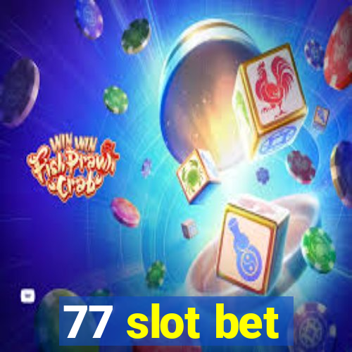 77 slot bet