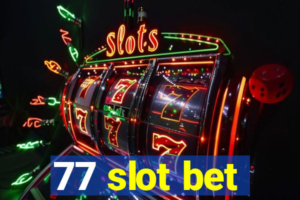 77 slot bet