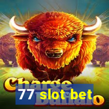 77 slot bet