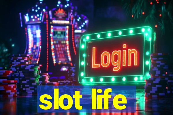 slot life