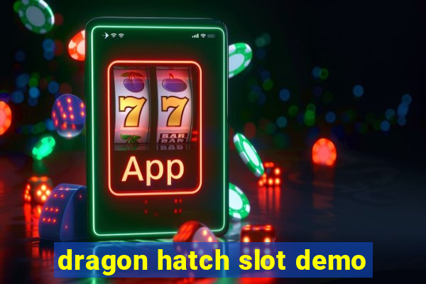 dragon hatch slot demo