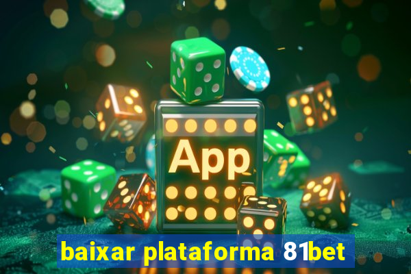 baixar plataforma 81bet