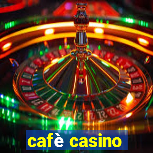 cafè casino