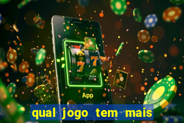 qual jogo tem mais probabilidade de ganhar