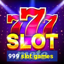 999 slot games