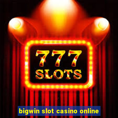 bigwin slot casino online