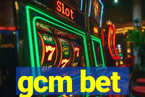 gcm bet