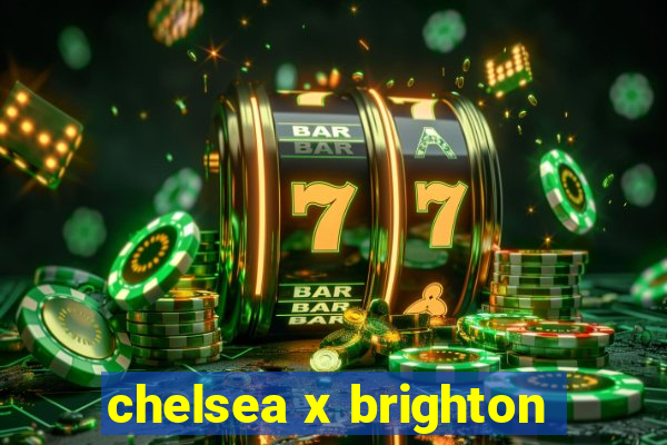 chelsea x brighton