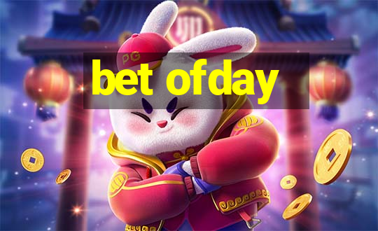 bet ofday