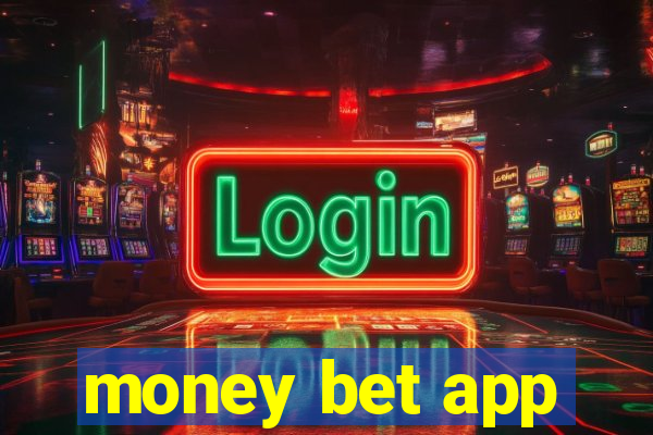 money bet app