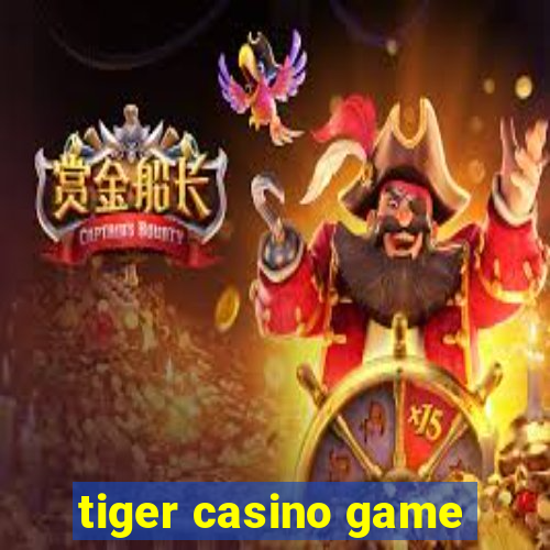 tiger casino game