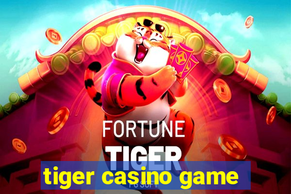 tiger casino game