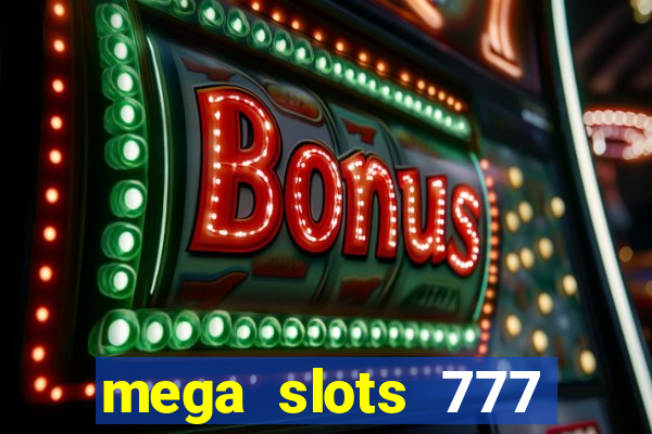 mega slots 777 casino online