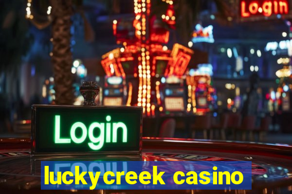 luckycreek casino