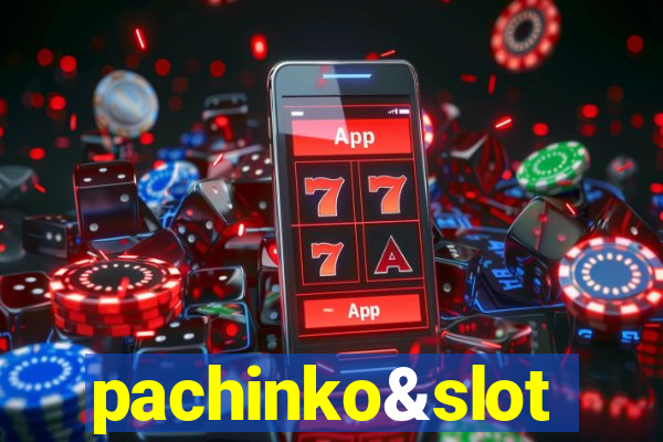 pachinko&slot