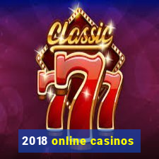 2018 online casinos