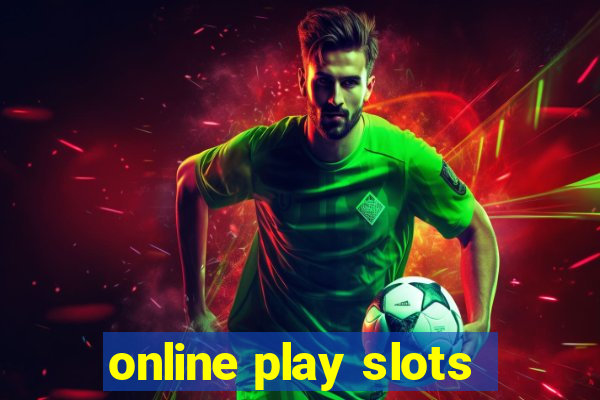 online play slots