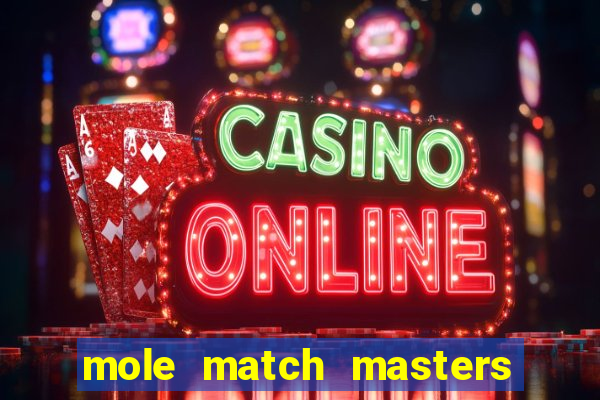 mole match masters ganha dinheiro