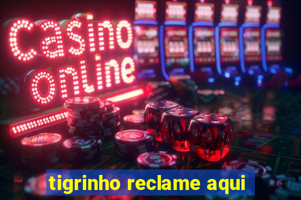 tigrinho reclame aqui