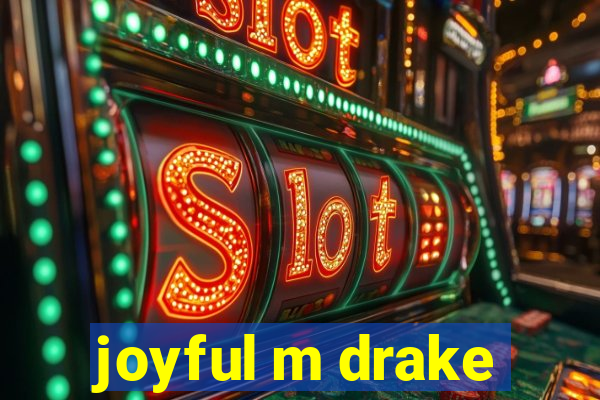 joyful m drake