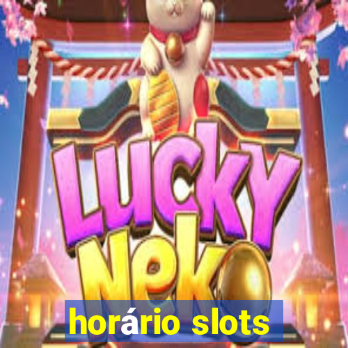 horário slots