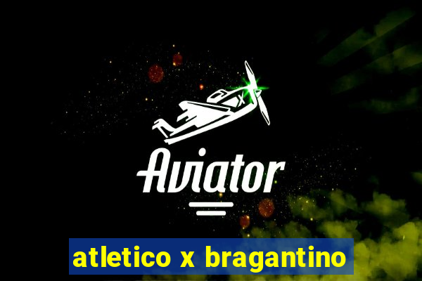 atletico x bragantino