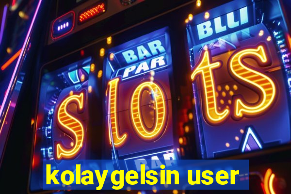 kolaygelsin user