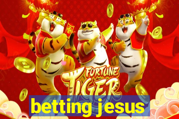 betting jesus