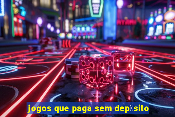 jogos que paga sem dep贸sito