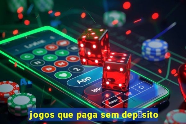 jogos que paga sem dep贸sito