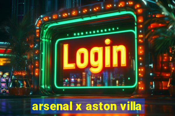 arsenal x aston villa