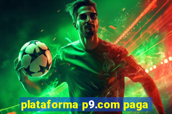 plataforma p9.com paga